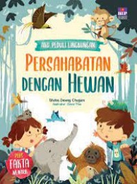 Aku Peduli Lingkungan : Persahabatan Dengan Hewan